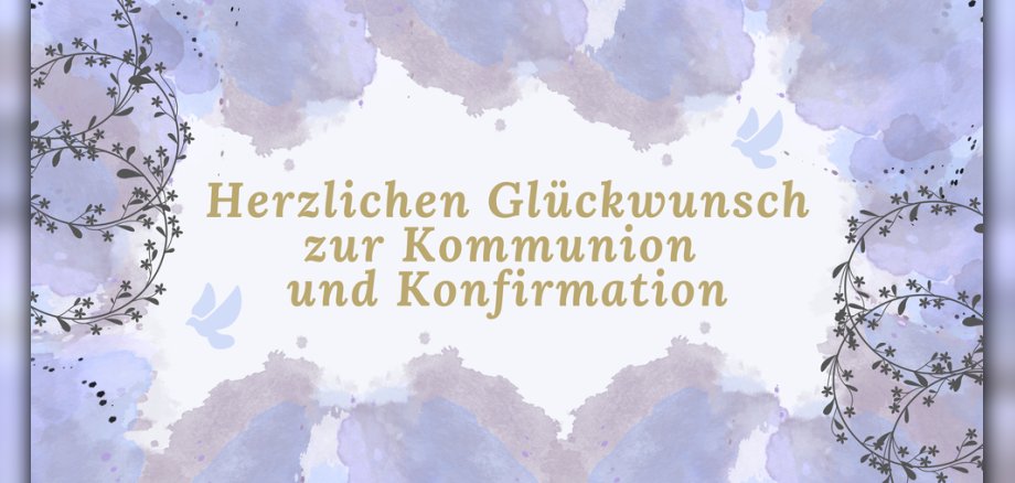 Herzlichen Glückwunsch zur Kommunion und Konfirmation