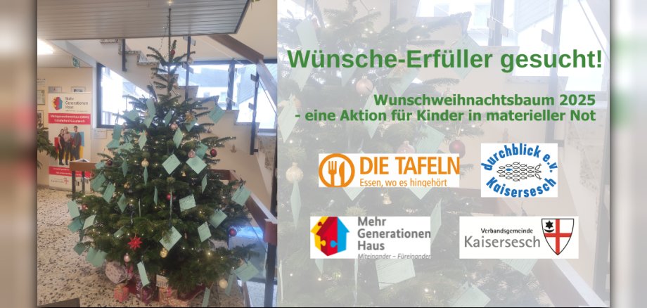 Im Eingangsbereich des Mehrgenerationenhauses Schieferland Kaisersesch steht ein grüner Weihnachtsbaum, an dem hellgrüne Kärtchen hängen. Daneben sind die Logos von der Tafel, Durchblick Kaisersesch, Mehrgenerationenhaus Schieferland Kaisersesch und der Verbandsgemeinde Kaisersesch zu sehen. Das Foto ist noch mit dem nachfolgenden Text versehen: Wünsche-Erfüller gesucht! Wunschweihnachtsbaum 2025 – eine Aktion für Kinder in materieller Not.
