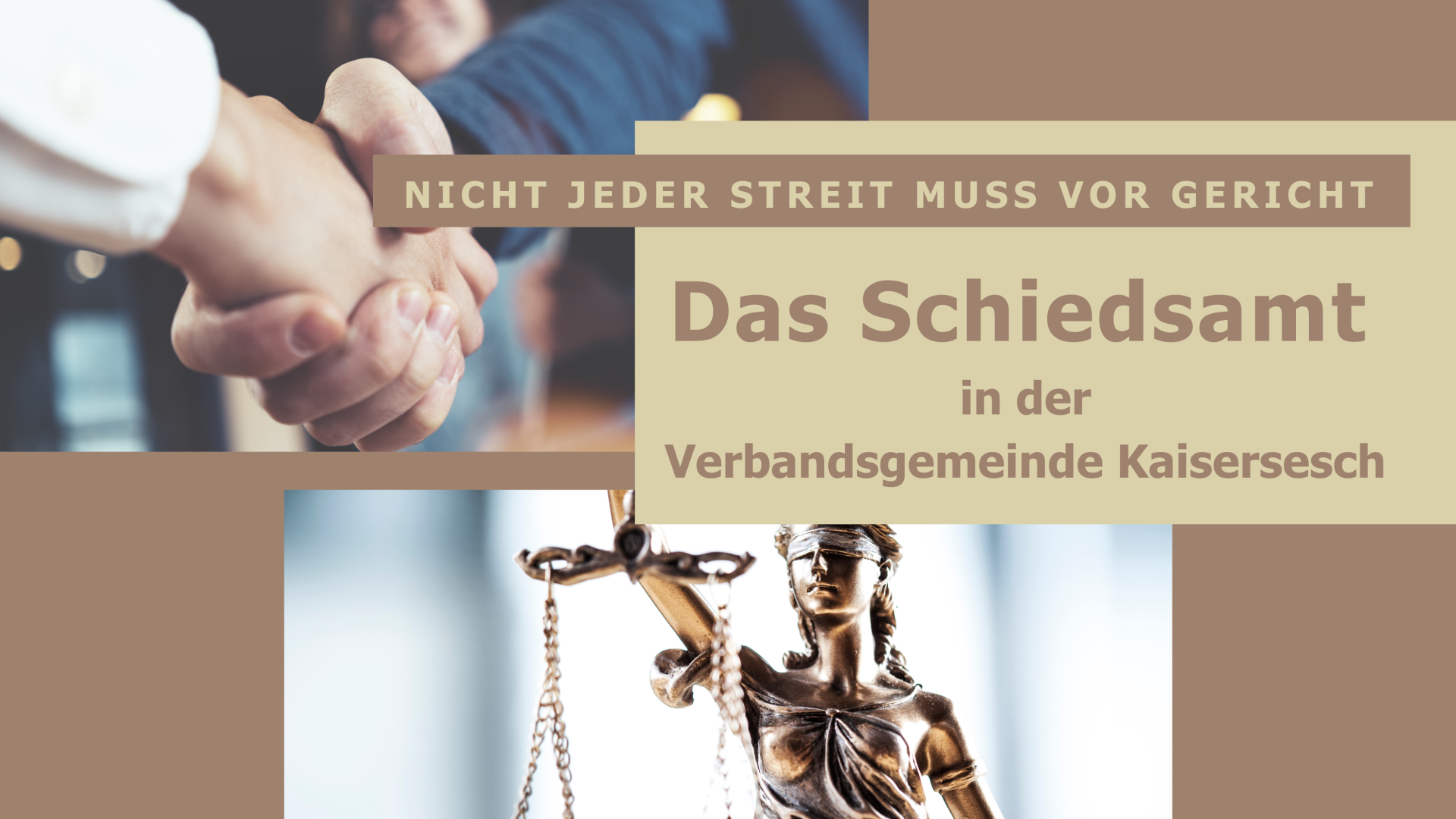 In der Collage ist eine Bronze Statue mit verbundenen Augen und einer Waage in der Hand zu sehen. Weiterhin sind zwei Arme zu sehen, die sich die Hand geben. Der eingefügte Text lautet: Nicht jeder Streit muss vor Gericht - Das Schiedsamt in der Verbandsgemeinde Kaisersesch.