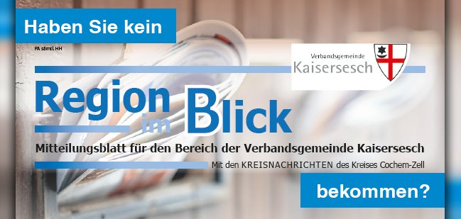 Haben Sie kein Mitteilungsblatt bekommen? Hinweis zum Mitteilungsblatt „Region im Blick“ der Verbandsgemeinde Kaisersesch. Das Bild zeigt im Hintergrund Zeitungen und im Vordergrund die oben genannte Frage. Weiterhin sind das Logo der Verbandsgemeindeverwaltung Kaisersesch und der Schriftzug des Mitteilungsblattes „Region im Blick“ zu sehen.