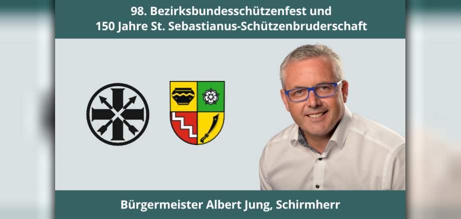 Bürgermeister Albert Jung mit Hinweis auf das 98. Bezirksbundesschützenfest und das 150-jährige Bestehen der St. Sebastianus-Schützenbruderschaft. Zu sehen sind das schwarze Logo der Schützenbruderschaft  und das bunte Logo der Ortsgemeinde Dünfus.