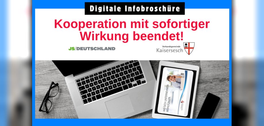 Diverse digitale Endgeräte mit dem Hinweis auf die digitale Infobroschüre. Auf einem blauen Hintergrund sind ein Laptop, ein iPad und ein Smartphone zu sehen. Darüber steht "Digitale Infobroschüre", darunter steht: "Kooperation mit sofortiger Wirkung beendet". Weiterhin sind die Logos der Verbandsgemeinde Kaisersesch und von JS/Deutschland zu sehen.