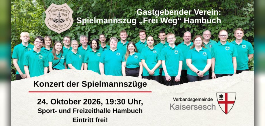 Collage mit Foto der Mitglieder des Spielmannszuges "Frei Weg" Hambuch. Collage mit Foto der Mitglieder des Spielmannszuges "Frei Weg" Hambuch. Das Foto enthält auch die Information zum Konzert der Spielmannszüge der Verbandsgemeinde Kaisersesch. Weiterhin sind das Datum der Veranstaltung, der 24. Oktober 2026, und die Uhrzeit enthalten. Das Logo der Verbandsgemeinde Kaisersesch und der Hinweis, dass der Eintritt zur Veranstaltung kostenfrei ist, sind auch enthalten.