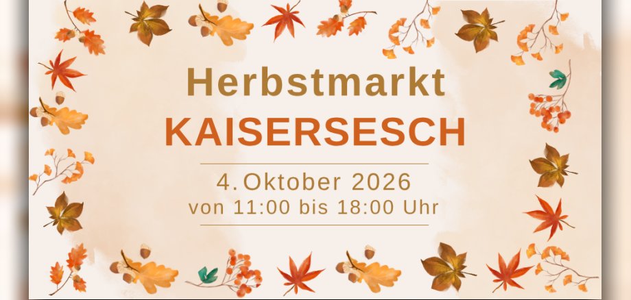Herbstmarkt in Kaisersesch Herbstmarkt in Kaisersesch am 4. Oktober 2026 von 11:00 bis 18:00 Uhr, dekorativ umrahmt von bunten Herbstblättern, Eicheln und Beeren.